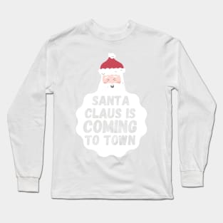 Santa Claus is Coming to Town Long Sleeve T-Shirt